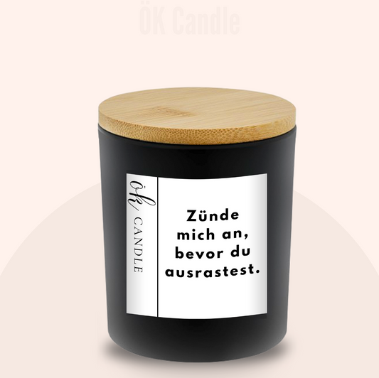 Zünde mich an, bevor du ausrastest.